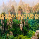 Unbelievable Places on Earth You Won't Believe Are Real