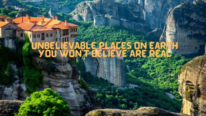 Unbelievable Places on Earth You Need to Visit Soon
