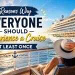 Reasons Why Everyone Should Experience a Cruise at Least Once