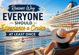 Reasons Why Everyone Should Experience a Cruise at Least Once