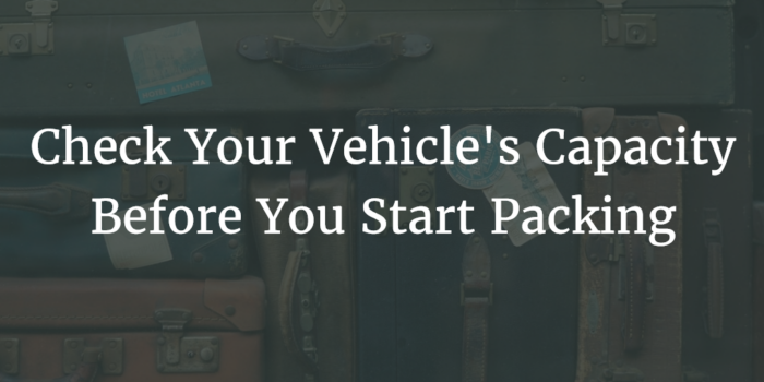 Check Your Vehicle's Capacity Before You Start Packing