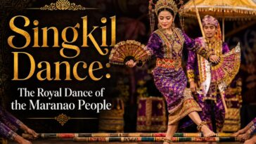 Singkil Dance: The Royal Dance of the Maranao People