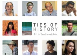 L-R, clockwise- Ties of History: Art in Southeast Asia featured artists— Amanda Heng (Singapore), Roberto Feleo (Philippines), Anusapati (Indonesia), Do Hoang Tuong (Vietnam), Chris Chong Chan Fui (Malaysia), Yasmin Jaidin (Brunei), Min Thein Sung (Myanmar), Vuth Lyno (Cambodia), Jedsada Tangtrakulwong (Thailand), Savanhdary Vongpoothorn (Laos)
