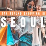 Tax Refund Shopping in Seoul