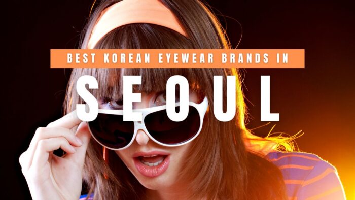 Best Korean Eyewear Brands to Buy in Seoul Right Now