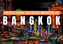 Best Hotels Near Bangkok Night Markets