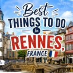 Best Things To Do In Rennes, France