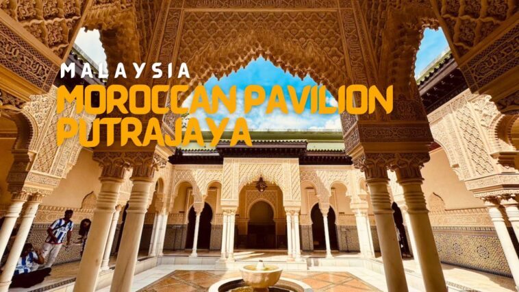 Moroccan Pavilion Putrajaya