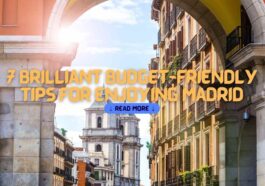 7 Brilliant Budget-Friendly Tips for Enjoying Madrid