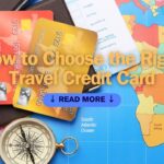 How to Choose the Right Travel Credit Card