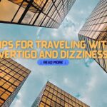 Tips for Traveling with Vertigo and Dizziness