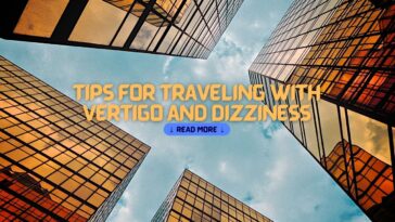 Tips for Traveling with Vertigo and Dizziness