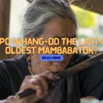 Is Apo Whang-od really the last and oldest Mambabatok?