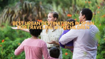 Best Urban Destinations in Spain for Traveling with Children
