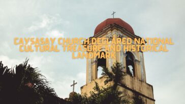 Caysasay Church declared National cultural treasure and historical landmark