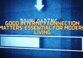 Good Internet Connection Matters: Essential for Modern Living