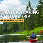 Ultimate Kayaking Adventure Trip