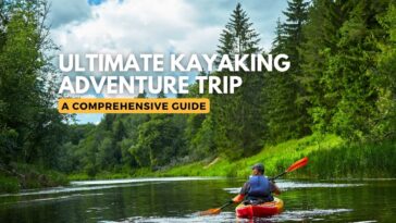 Ultimate Kayaking Adventure Trip