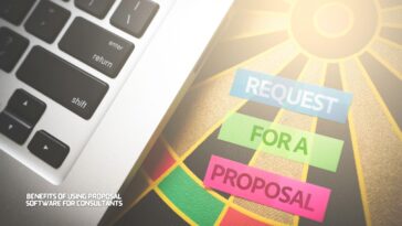 Benefits of Using Proposal Software for Consultants