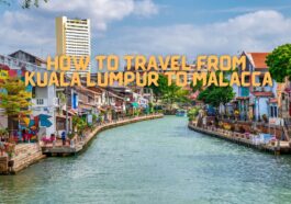 How to Travel from Kuala Lumpur to Malacca
