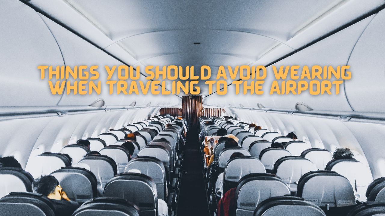 Things You Should Avoid Wearing When Traveling To The Airport