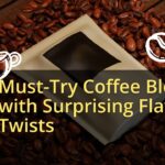 Must-Try Coffee Blends with Surprising Flavor Twists