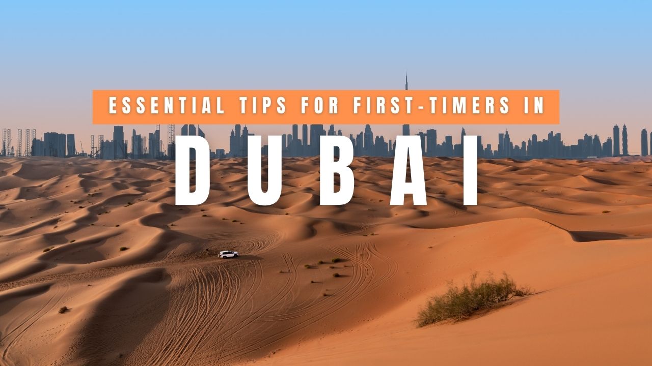 From Sand to Skyline: 12 Essential Tips for First-Timers in Dubai