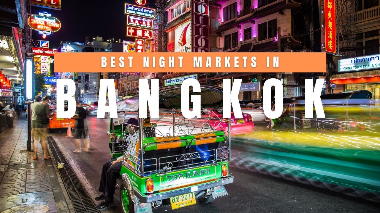 Best Night Markets in Bangkok: Ultimate Guide to Street Food, Shopping & Nightlife