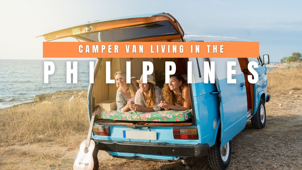 Camper Van Living in the Philippines: The Ultimate Guide to Vanlife in the Tropics