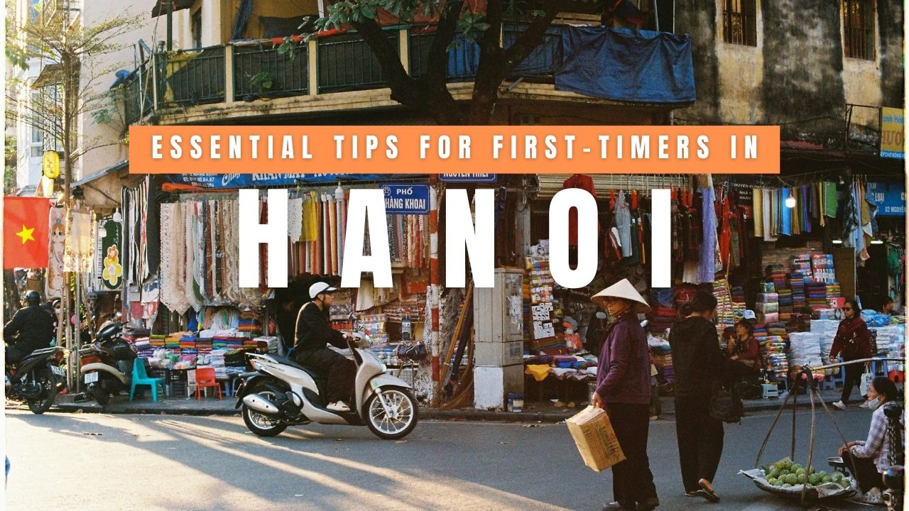 First Time in Hanoi? – 12 Essential Tips for First-Timers in Hanoi