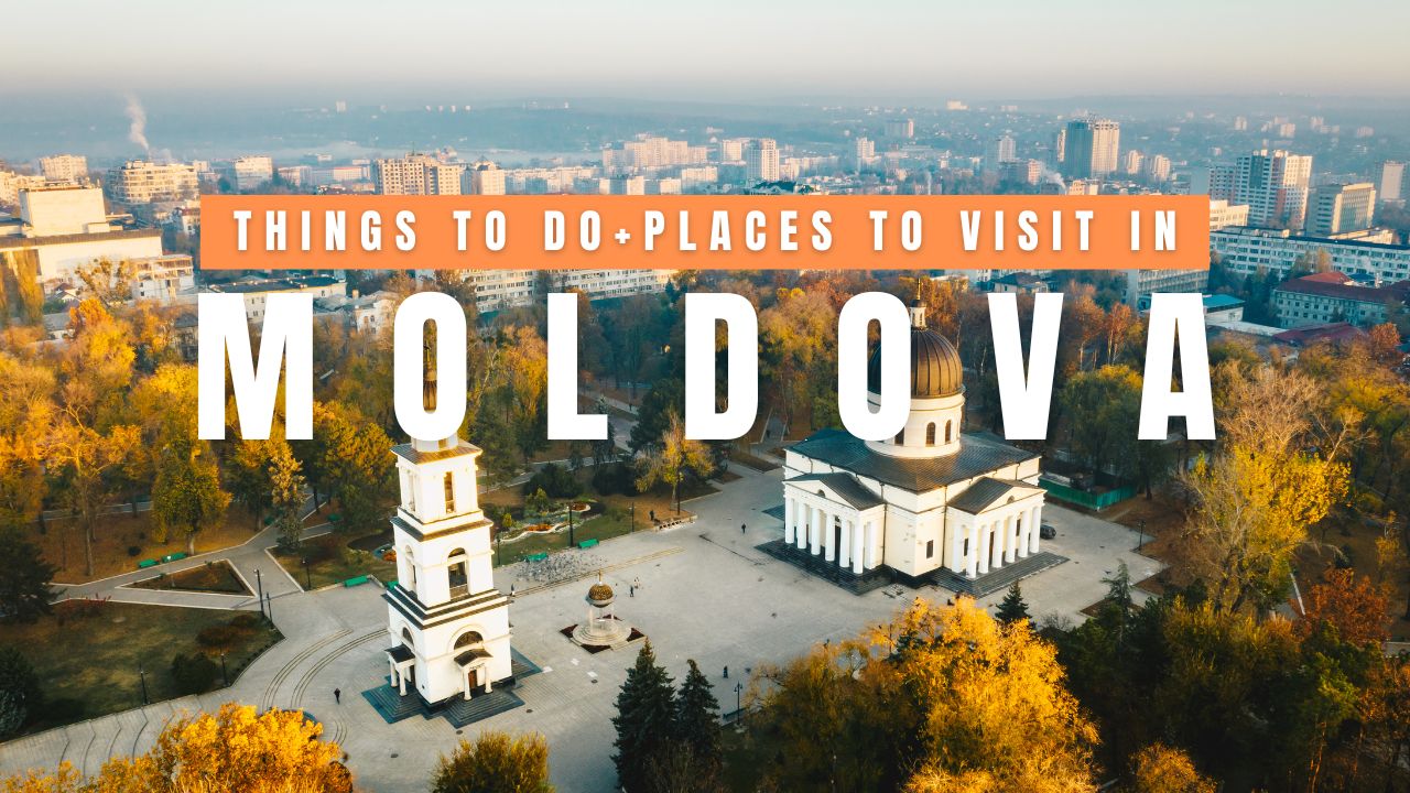 Top 15 Best Things to Do in Moldova + Places to Visit