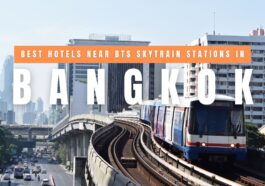 Best Hotels Near BTS Skytrain Stations in Bangkok
