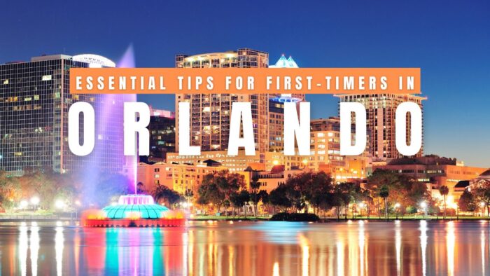 Essential Tips for First-Timers in Orlando Florida