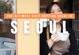 The Ultimate Seoul Cafe-Hopping Guide