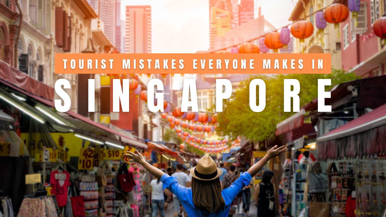 12 Tourist Mistakes Everyone Makes in Singapore 12 Tourist Mistakes Everyone Makes in Singapore