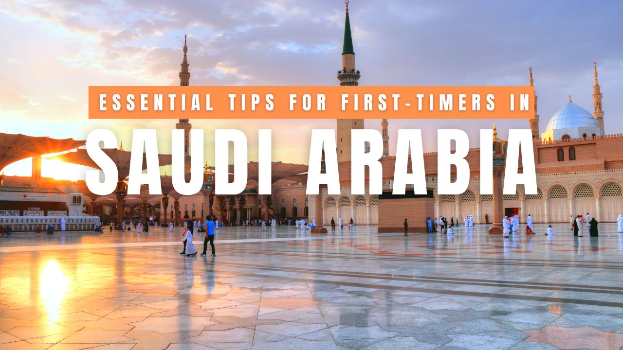 12 Practical Tips Every First-Time Visitor to Saudi Arabia Should Know 12 Practical Tips Every First-Time Visitor to Saudi Arabia Should Know