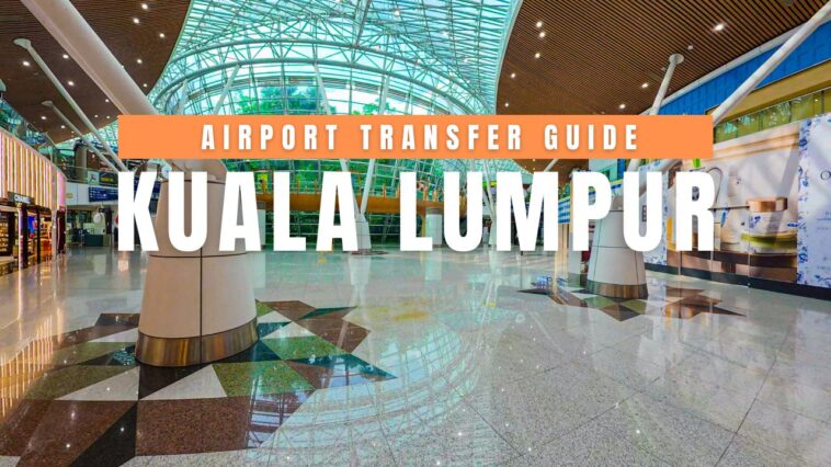 Kuala Lumpur Airport Transfer Guide