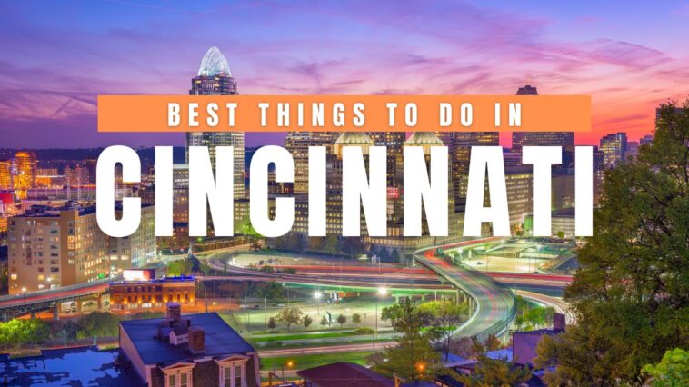Best Things to Do in Cincinnati
