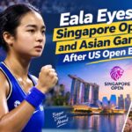 Eala Eyes Singapore Open and Asian Games